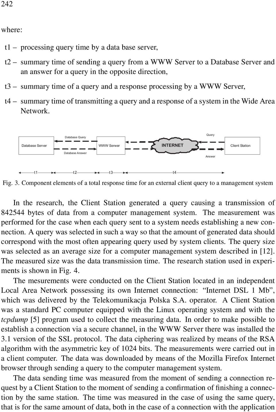 Database Query Query Database Server WWW Serwer INTERNET Client Station Database Answer Answer t1 t2 t3 t4 Fig. 3.