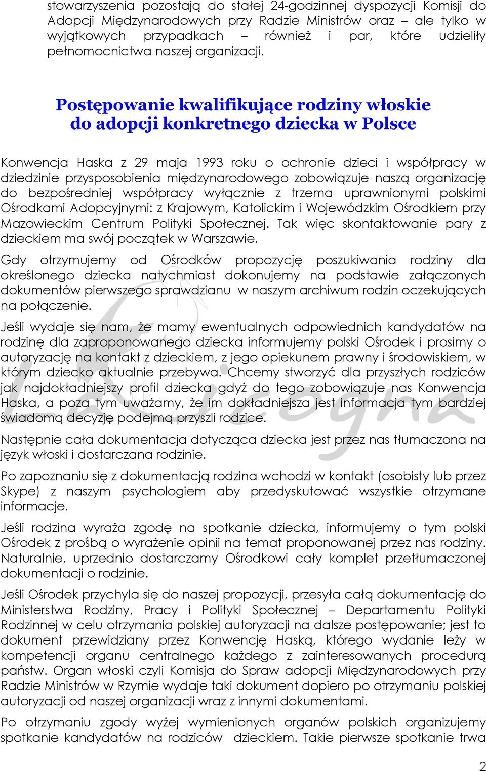 Postępowanie kwalifikujące rodziny włoskie do adopcji konkretnego dziecka w Polsce Konwencja Haska z 29 maja 1993 roku o ochronie dzieci i współpracy w dziedzinie przysposobienia międzynarodowego