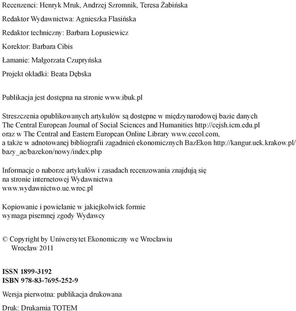 pl Streszczenia opublikowanych artykułów są dostępne w międzynarodowej bazie danych The Central European Journal of Social Sciences and Humanities http://cejsh.icm.edu.