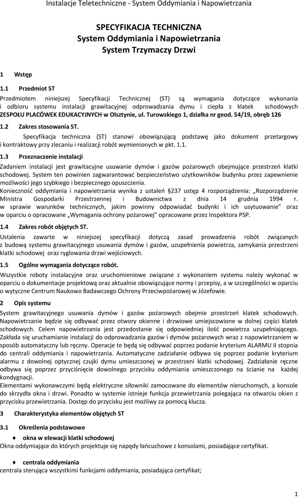 PLACÓWEK EDUKACYJNYCH w Olsztynie, ul. Turowskiego 1, działka nr geod. 54/19, obręb 126 1.2 Zakres stosowania ST.