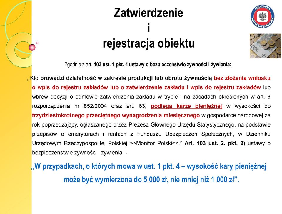 do rejestru zakładów lub wbrew decyzji o odmowie zatwierdzenia zakładu w trybie i na zasadach określonych w art. 6 rozporządzenia nr 852/2004 oraz art.