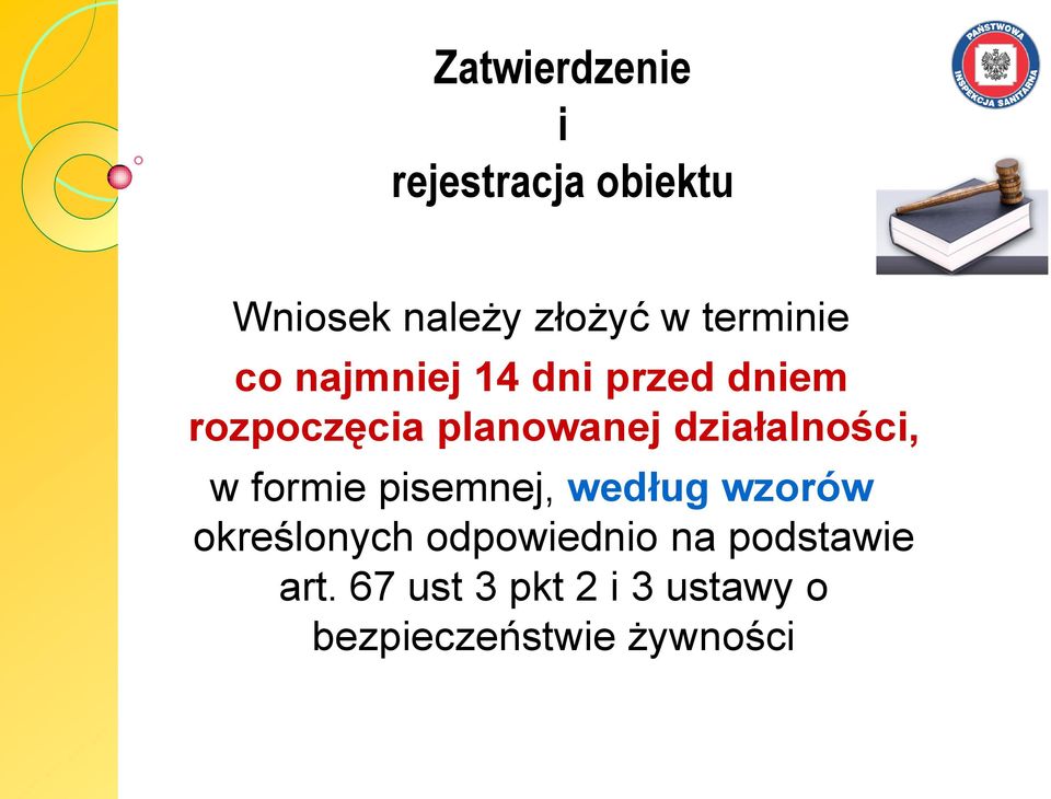 działalności, w formie pisemnej, według wzorów określonych