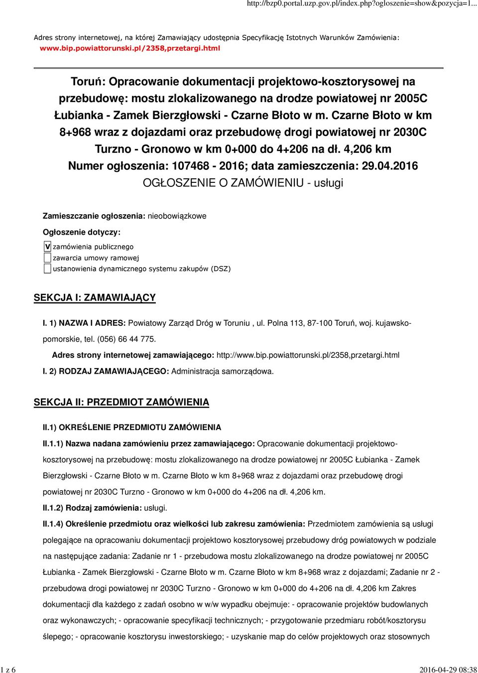 Czarne Błoto w km 8+968 wraz z dojazdami oraz przebudowę drogi powiatowej nr 2030C Turzno - Gronowo w km 0+000 do 4+206 na dł. 4,206 km Numer ogłoszenia: 107468-2016; data zamieszczenia: 29.04.