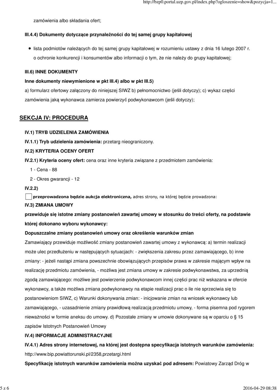 5) a) formularz ofertowy załączony do niniejszej SIWZ b) pełnomocnictwo (jeśli dotyczy); c) wykaz części zamówienia jaką wykonawca zamierza powierzyć podwykonawcom (jeśli dotyczy); SEKCJA IV: