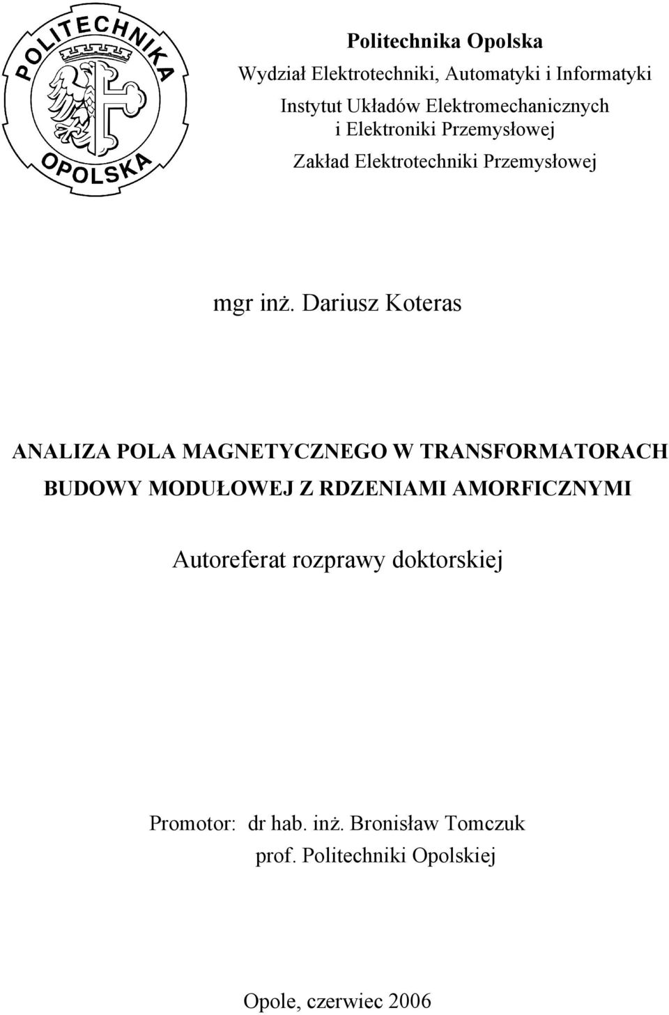 Dariusz Koteras ANALIZA POLA MAGNETYCZNEGO W TRANSFORMATORACH BUDOWY MODUŁOWEJ Z RDZENIAMI