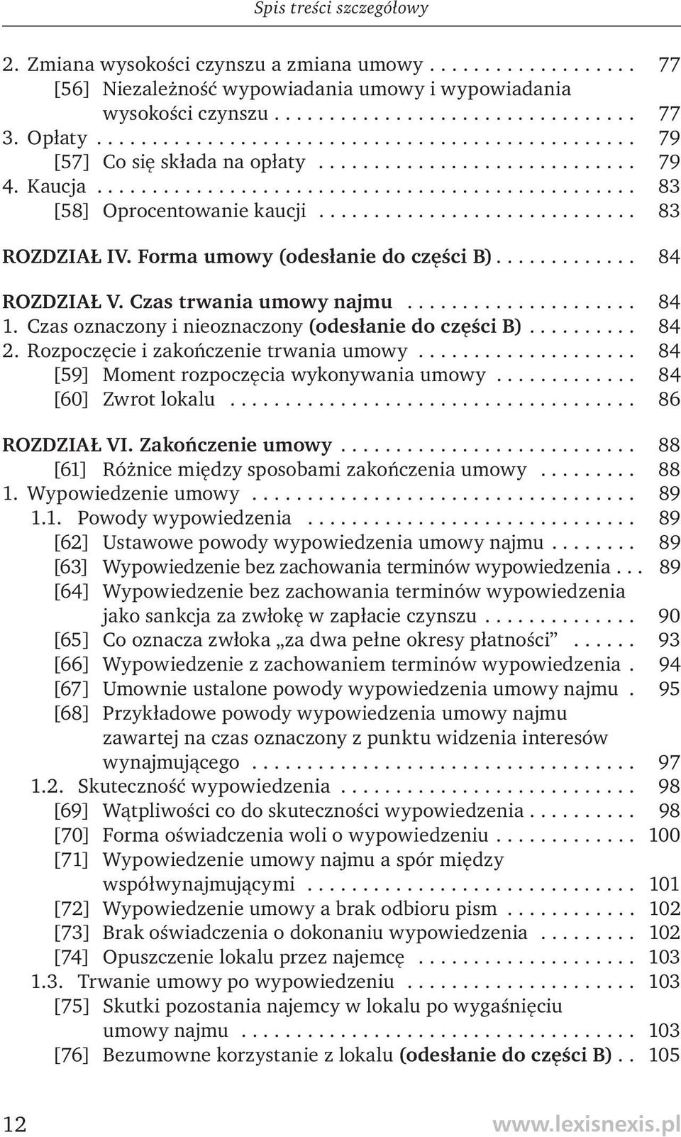 ............................ 83 ROZDZIAŁ IV. Forma umowy (odesłanie do części B)............. 84 ROZDZIAŁ V. Czas trwania umowy najmu..................... 84 1.