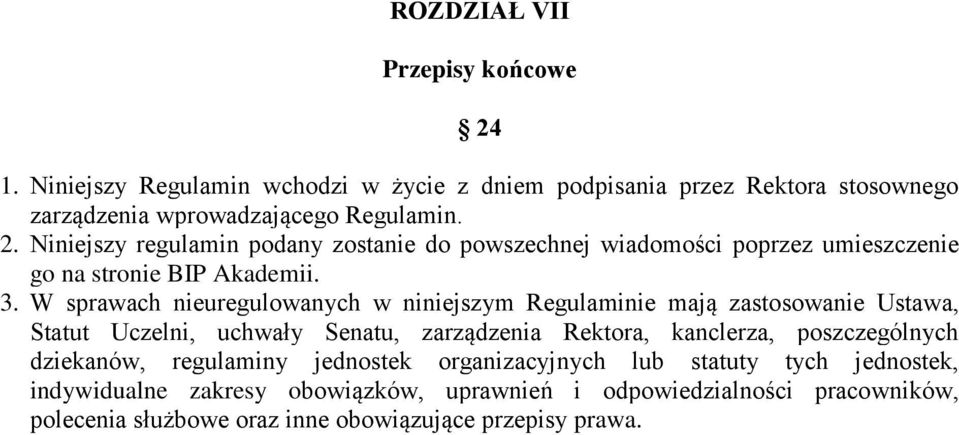 poszczególnych dziekanów, regulaminy jednostek organizacyjnych lub statuty tych jednostek, indywidualne zakresy obowiązków, uprawnień i odpowiedzialności