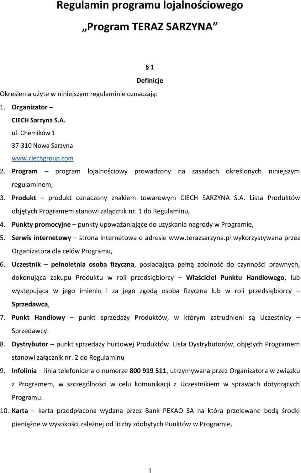 ZYNA S.A. Lista Produktów objętych Programem stanowi załącznik nr. 1 do Regulaminu, 4. Punkty promocyjne punkty upoważaniające do uzyskania nagrody w Programie, 5.