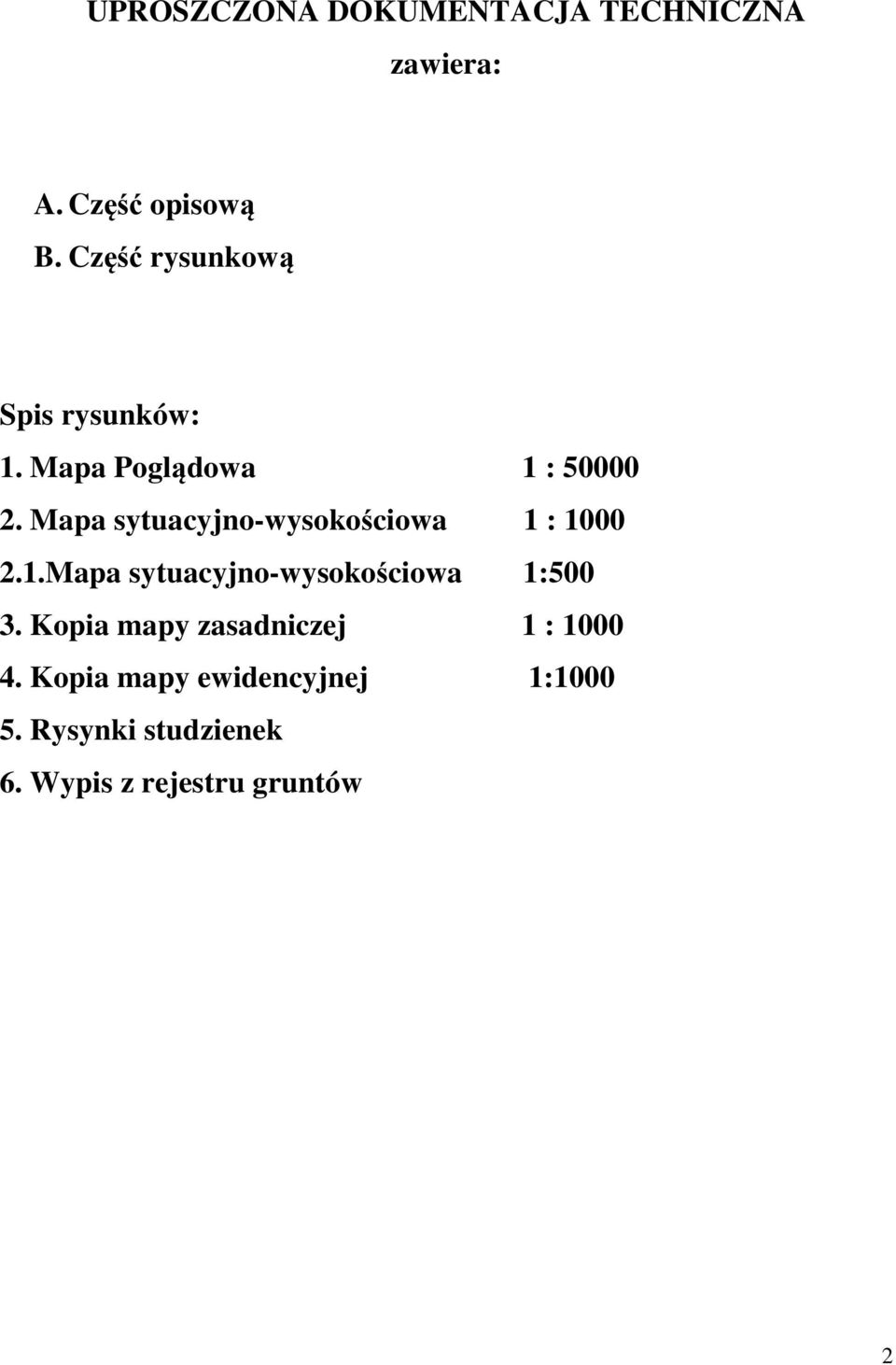 Mapa sytuacyjno-wysokościowa 1 : 1000 2.1.Mapa sytuacyjno-wysokościowa 1:500 3.