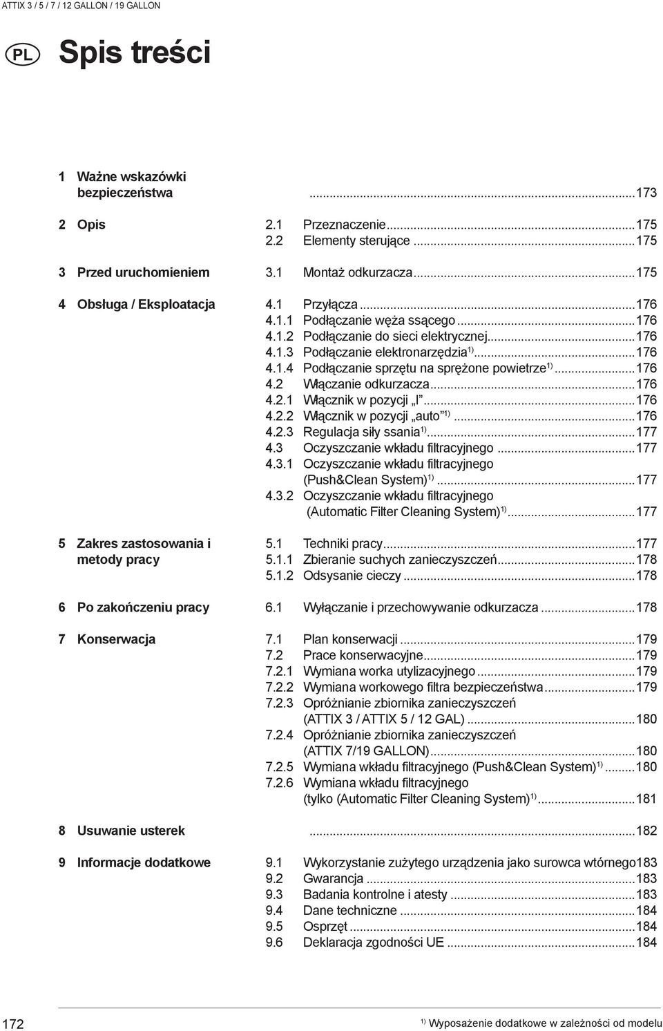 ..76 4..4 Podłączanie sprzętu na sprężone powietrze...76 4.2 Włączanie odkurzacza...76 4.2. Włącznik w pozycji I...76 4.2.2 Włącznik w pozycji auto...76 4.2.3 Regulacja siły ssania...77 4.