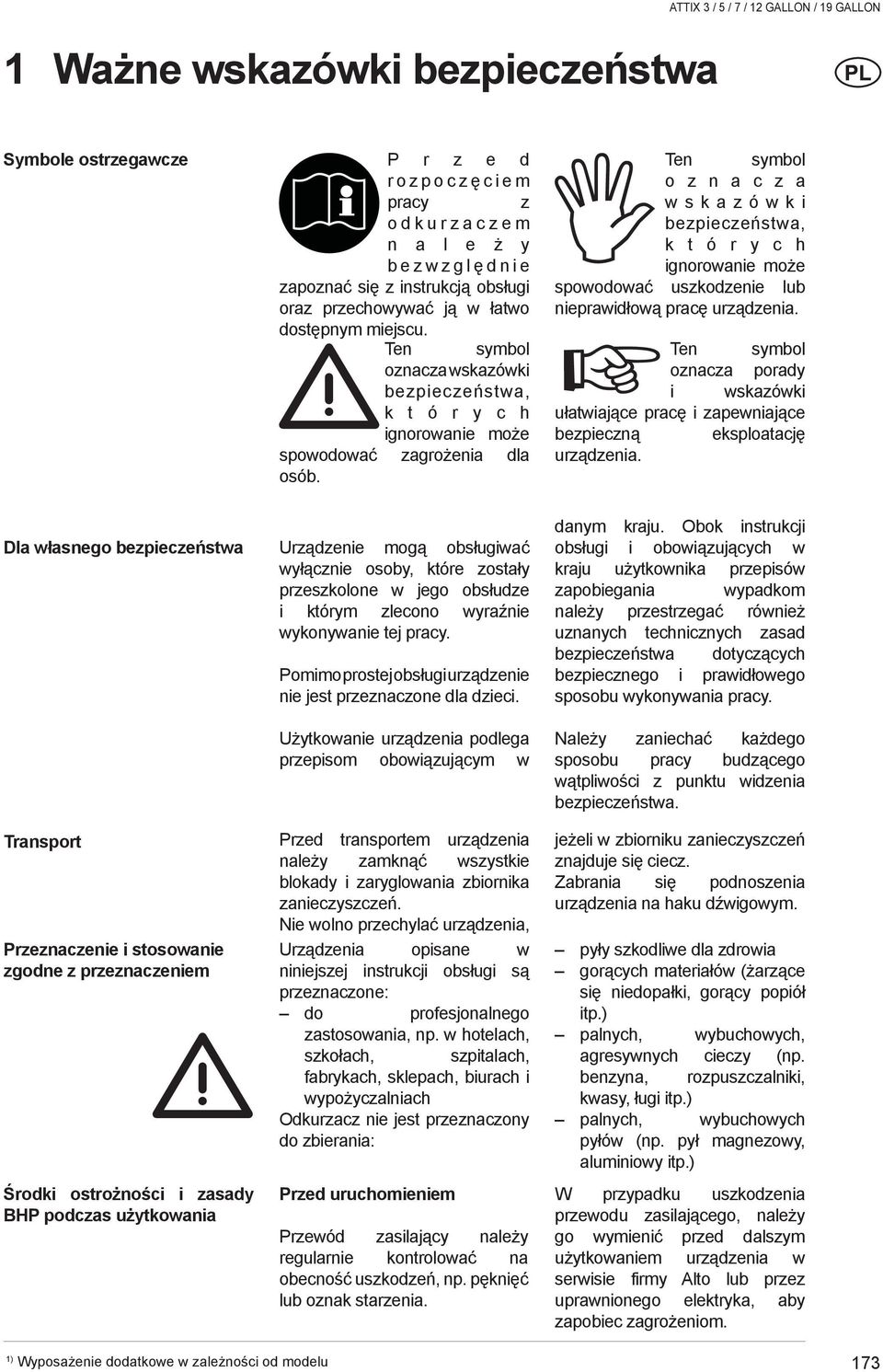 Dla własnego bezpieczeństwa Urządzenie mogą obsługiwać wyłącznie osoby, które zostały przeszkolone w jego obsłudze i którym zlecono wyraźnie wykonywanie tej pracy.