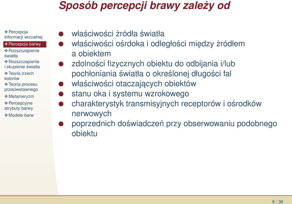 długości fal właściwości otaczajacych obiektów stanu oka i systemu wzrokowego charakterystyk