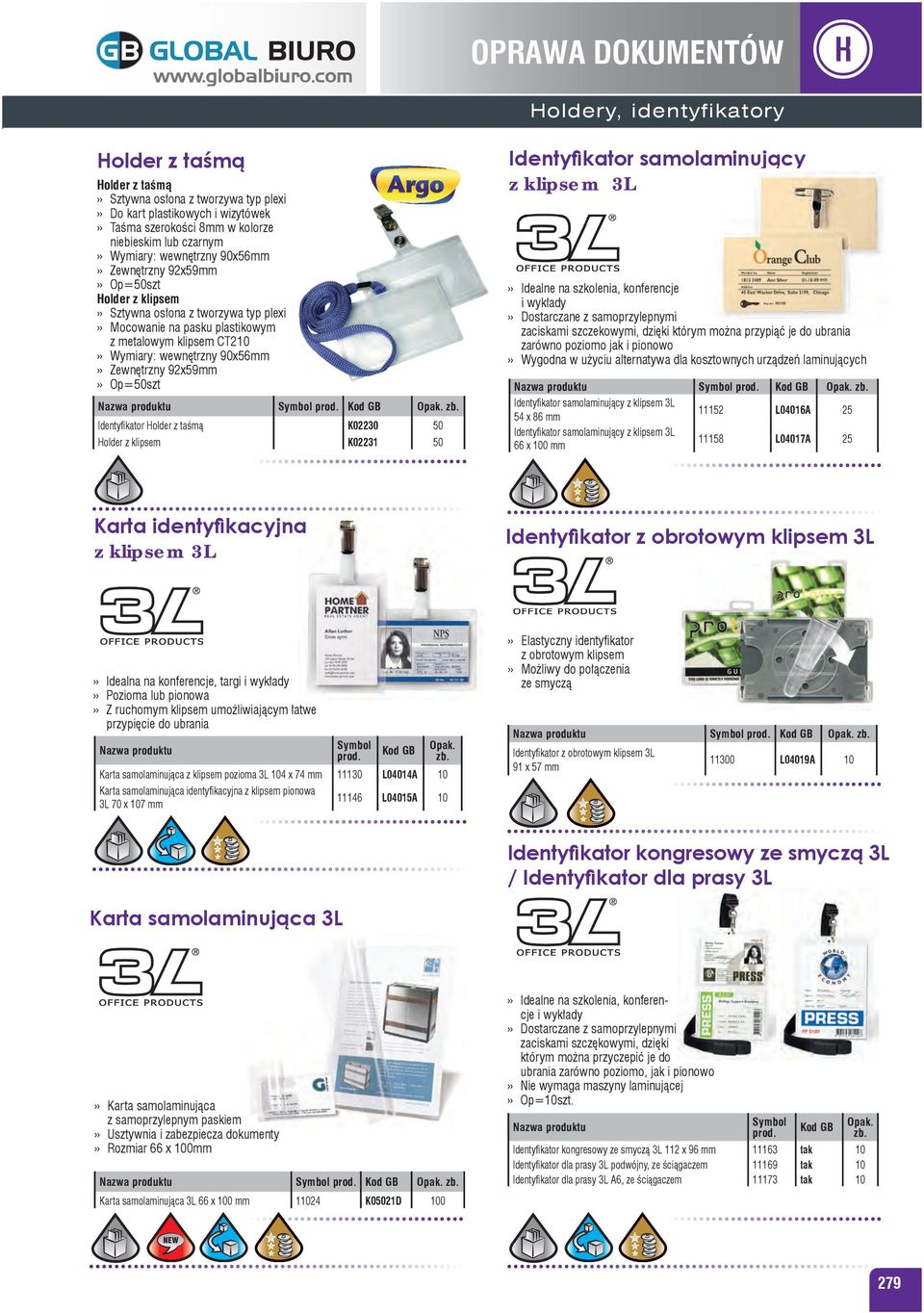 taśmą K02230 50 Holder z klipsem K02231 50 OPRAWA DOKUMENTÓW Holdery, identyfikatory Identyfikator samolaminujący z klipsem 3L Idealne na szkolenia, konferencje i wykłady Dostarczane z