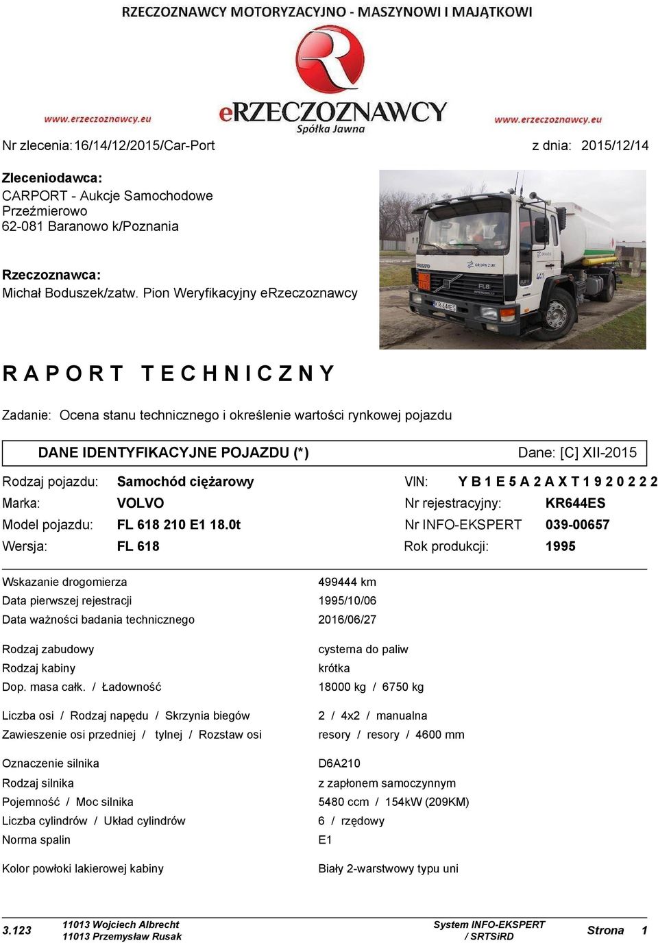 Samochód ciężarowy VIN: YB1E5A2AXT1920222 Marka: VOLVO Nr rejestracyjny: KR644ES Model pojazdu: FL 618 210 E1 18.