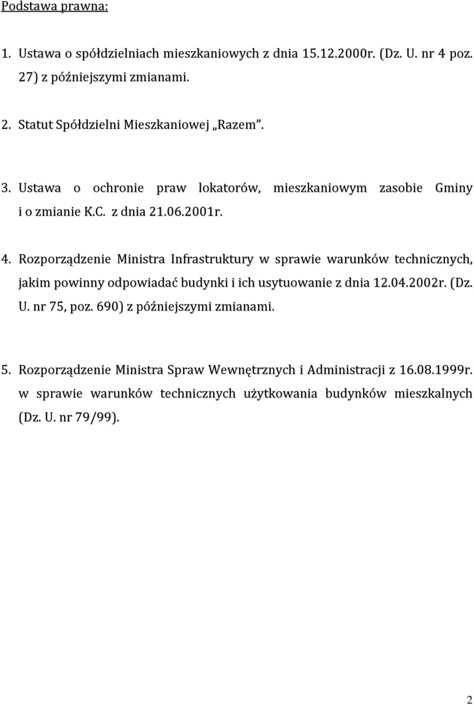 Rozporządzenie Ministra Infrastruktury w sprawie warunków technicznych, jakim powinny odpowiadać budynki i ich usytuowanie z dnia 12.04.2002r. (Dz. U.