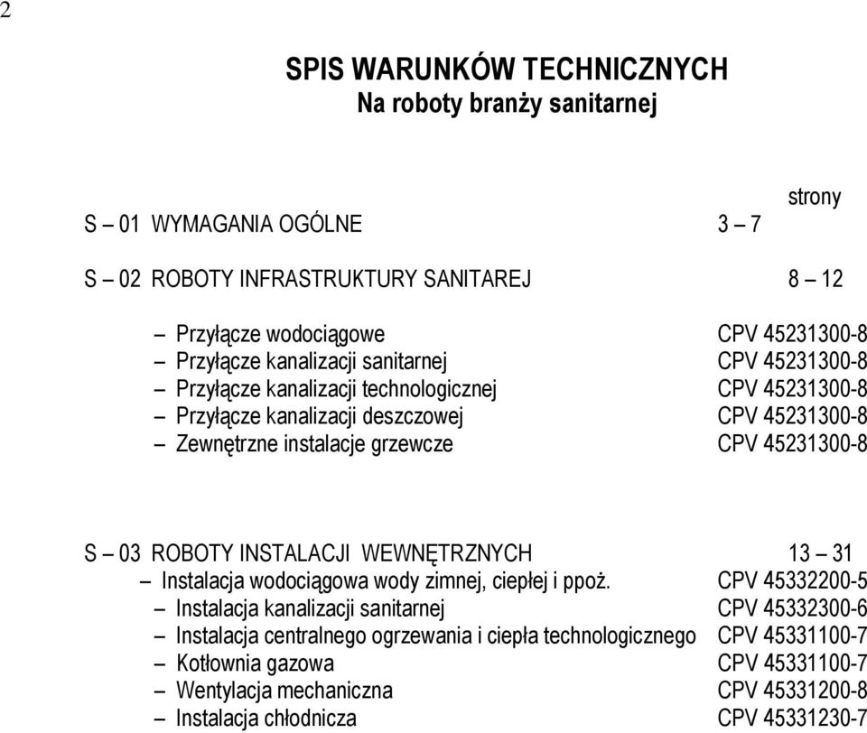 grzewcze CPV 45231300-8 S 03 ROBOTY INSTALACJI WEWNĘTRZNYCH 13 31 Instalacja wodociągowa wody zimnej, ciepłej i ppoŝ.