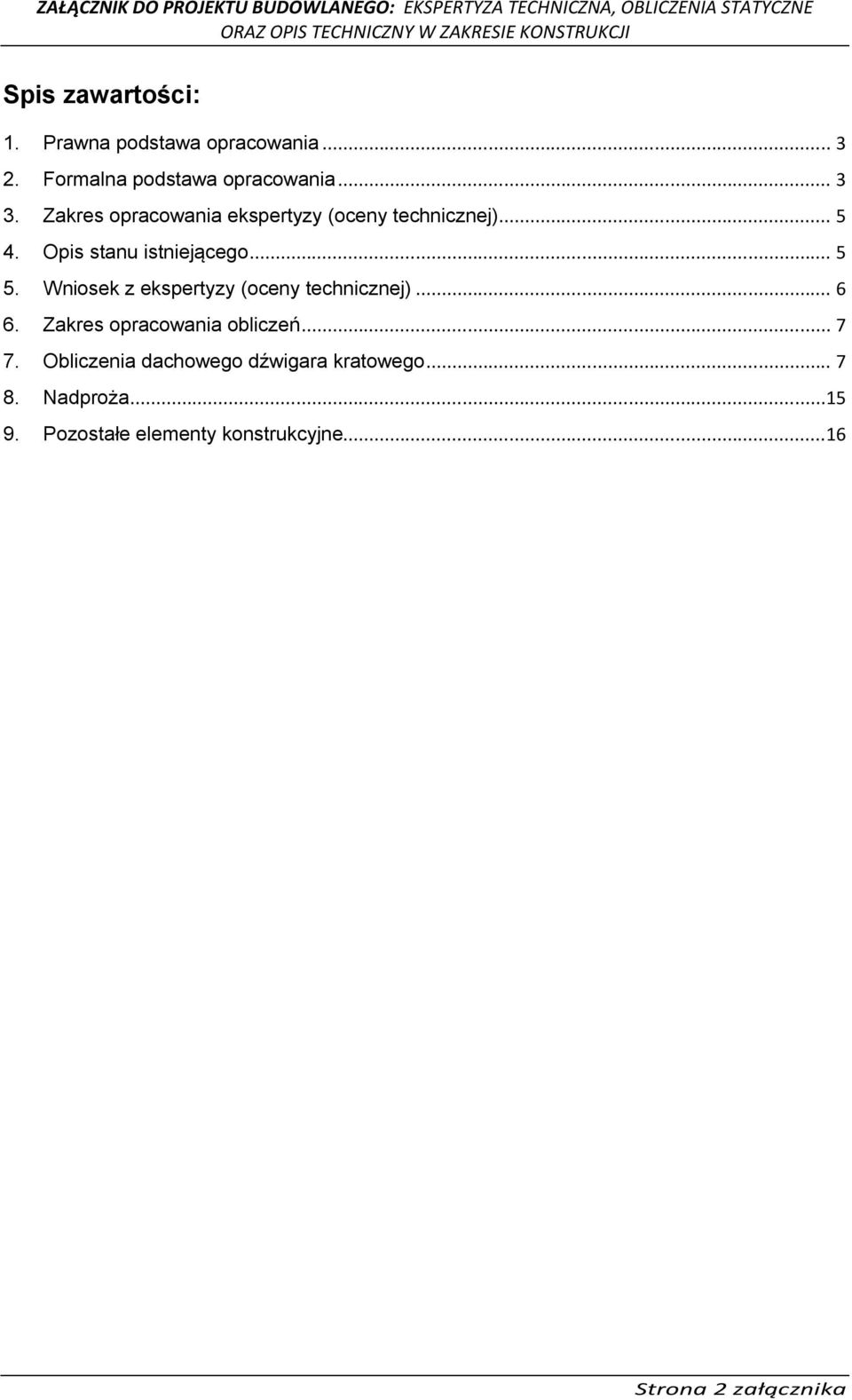 Wniosek z ekspertyzy (oceny technicznej)... 6 6. Zakres opracowania obliczeń... 7 7.