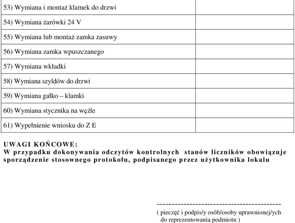 UWAGI KOŃCOWE: W przypadku dokonywania odczytów kontrolnych stanów liczników obowiązuje sporządzenie stosownego protokołu, podpisanego