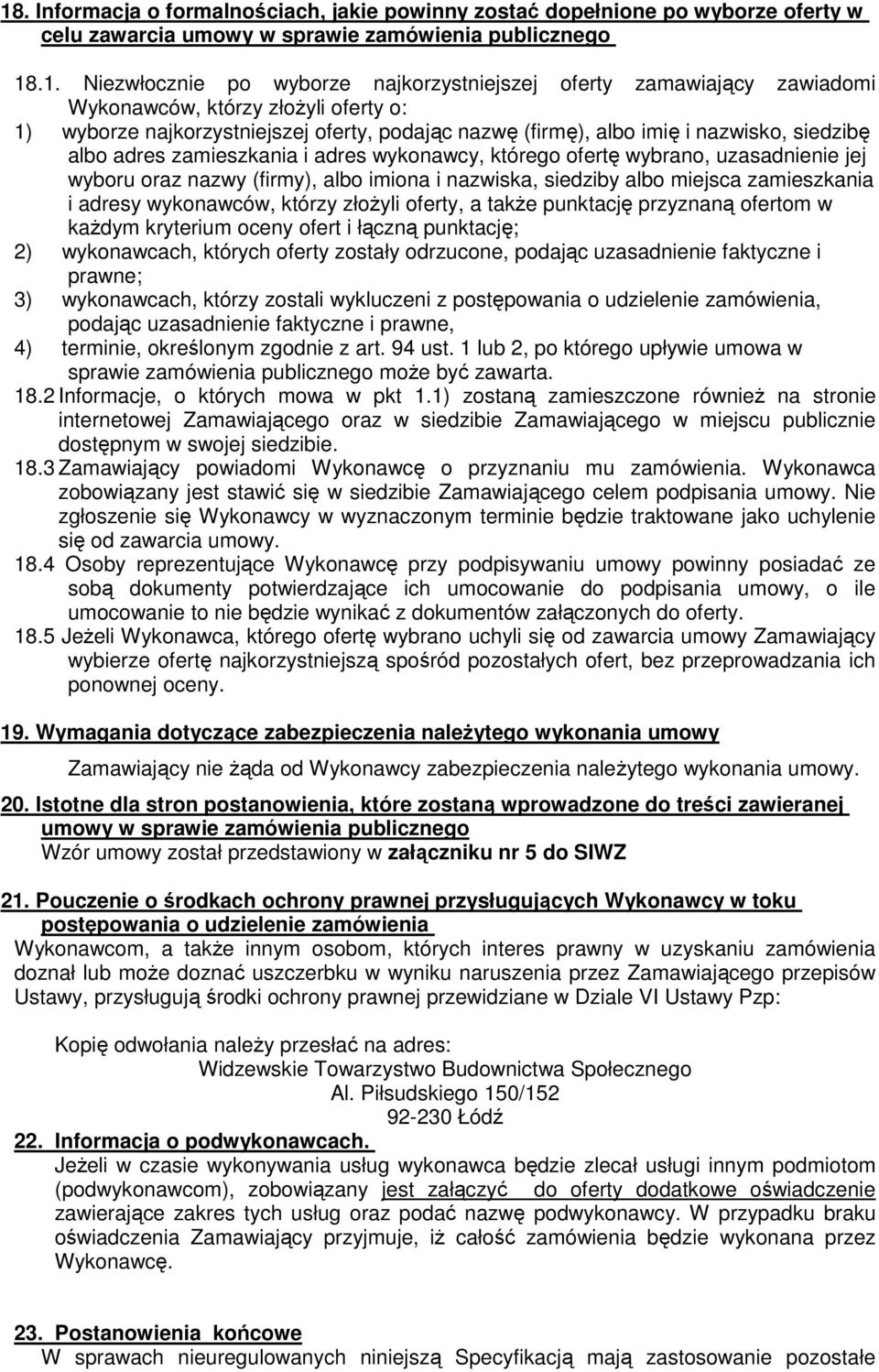 którego ofertę wybrano, uzasadnienie jej wyboru oraz nazwy (firmy), albo imiona i nazwiska, siedziby albo miejsca zamieszkania i adresy wykonawców, którzy złożyli oferty, a także punktację przyznaną