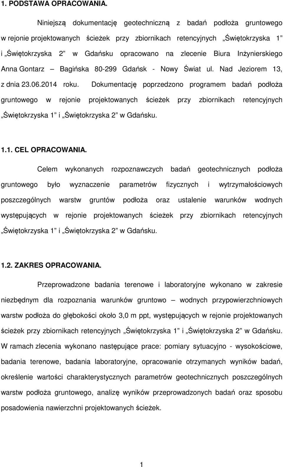 Inżynierskiego Anna Gontarz Bagińska 80-299 Gdańsk - Nowy Świat ul. Nad Jeziorem 13, z dnia 23.06.2014 roku.