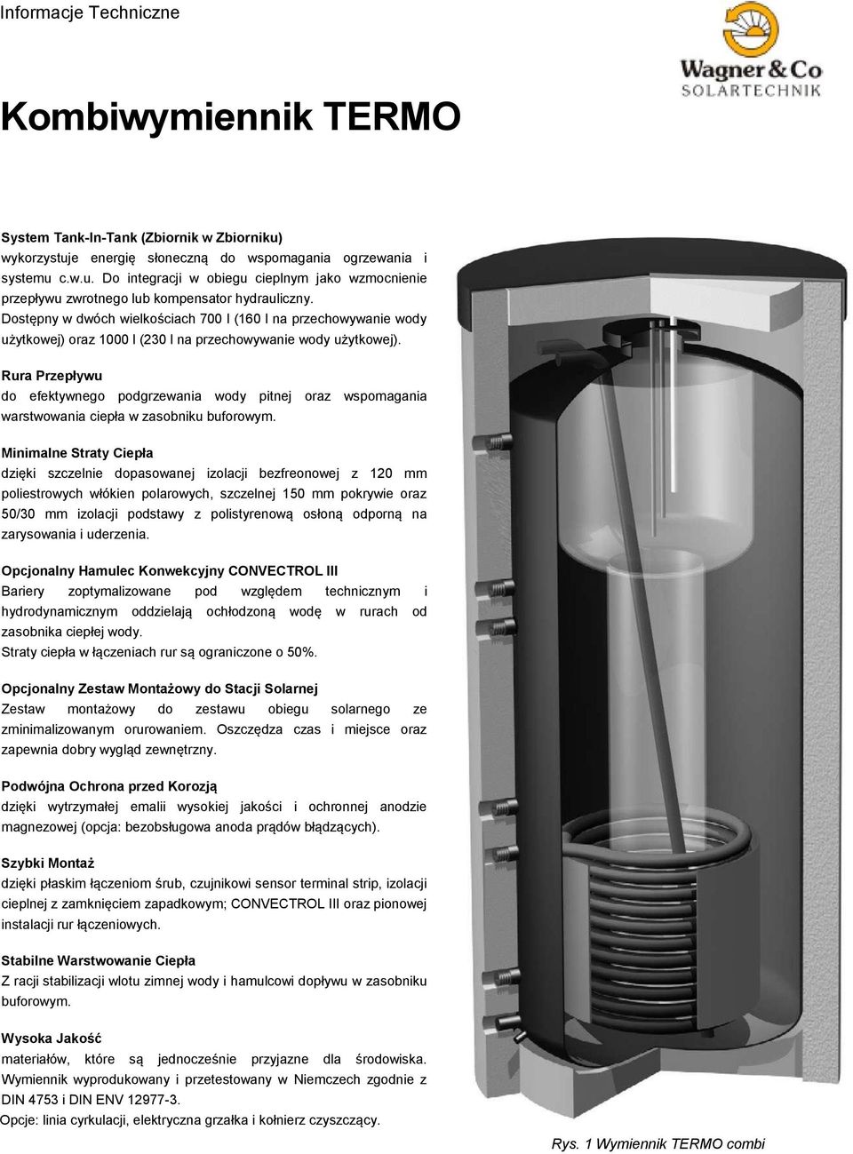 Rura Przepływu do efektywnego podgrzewania wody pitnej oraz wspomagania warstwowania ciepła w zasobniku buforowym.