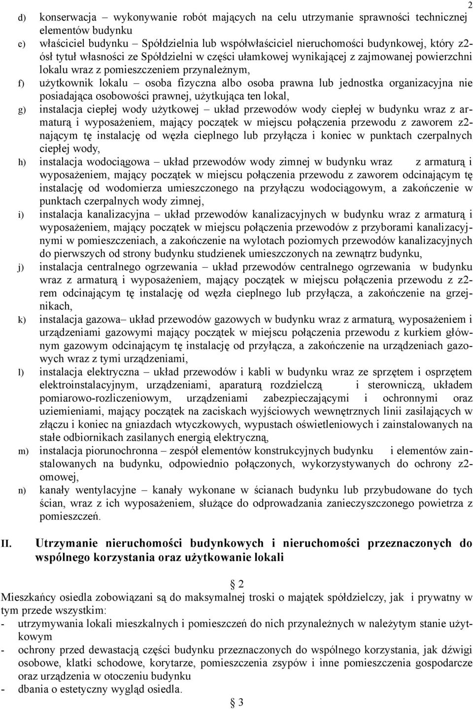 organizacyjna nie posiadająca osobowości prawnej, użytkująca ten lokal, g) instalacja ciepłej wody użytkowej układ przewodów wody ciepłej w budynku wraz z armaturą i wyposażeniem, mający początek w