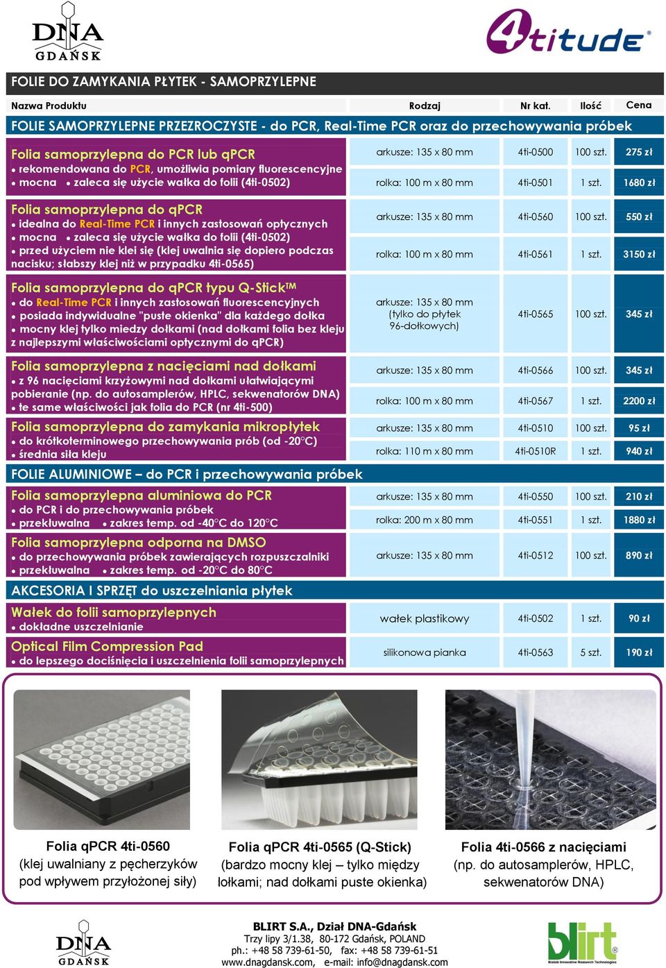 przed użyciem nie klei się (klej uwalnia się dopiero podczas nacisku; słabszy klej niż w przypadku 0565) arkusze: 135 x 80 mm 0500 100 szt. 275 zł rolka: 100 m x 80 mm 0501 1 szt.