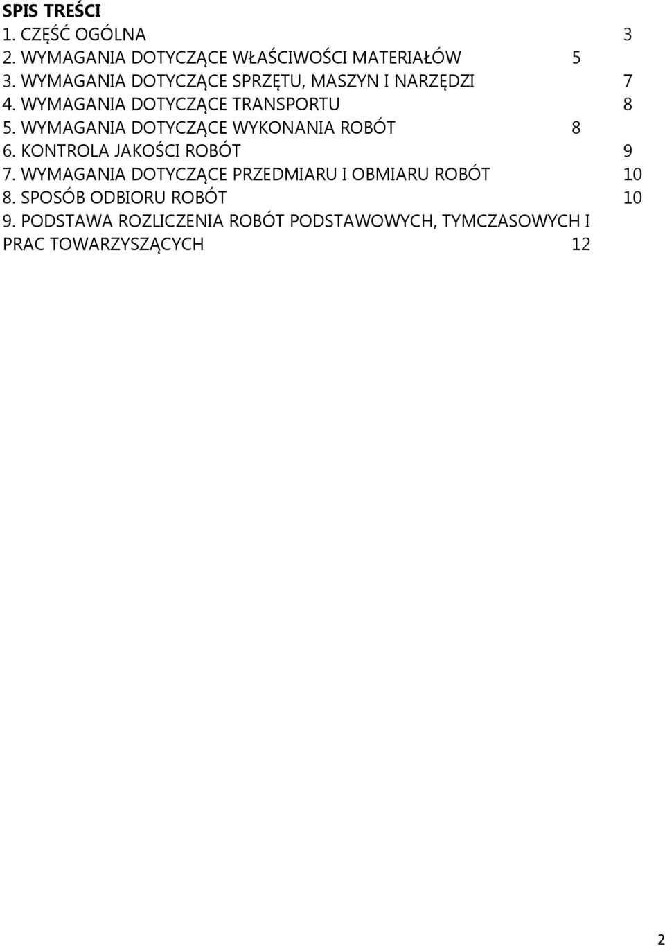 WYMAGANIA DOTYCZĄCE WYKONANIA ROBÓT 8 6. KONTROLA JAKOŚCI ROBÓT 9 7.