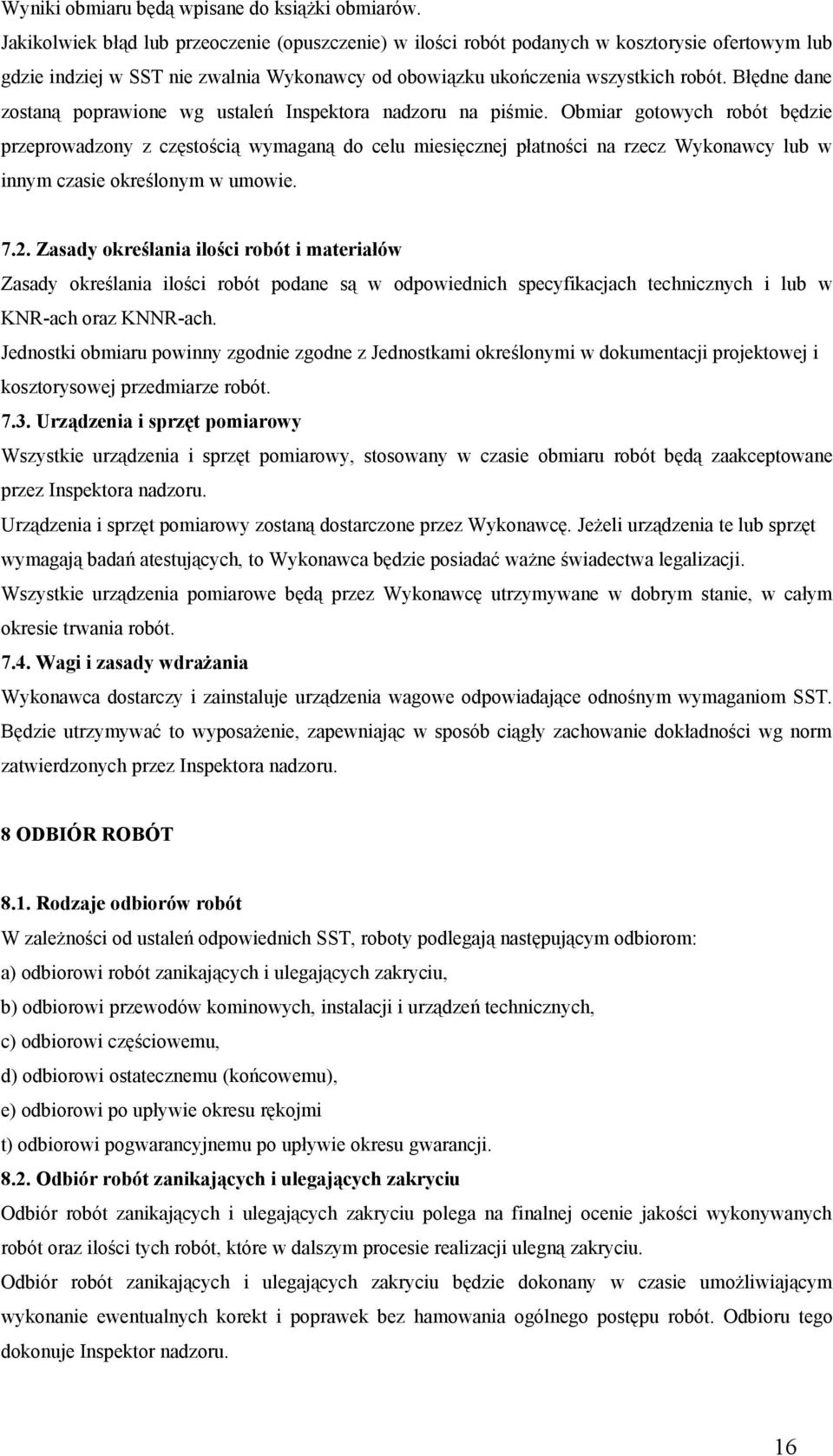 Błędne dane zostaną poprawione wg ustaleń Inspektora nadzoru na piśmie.