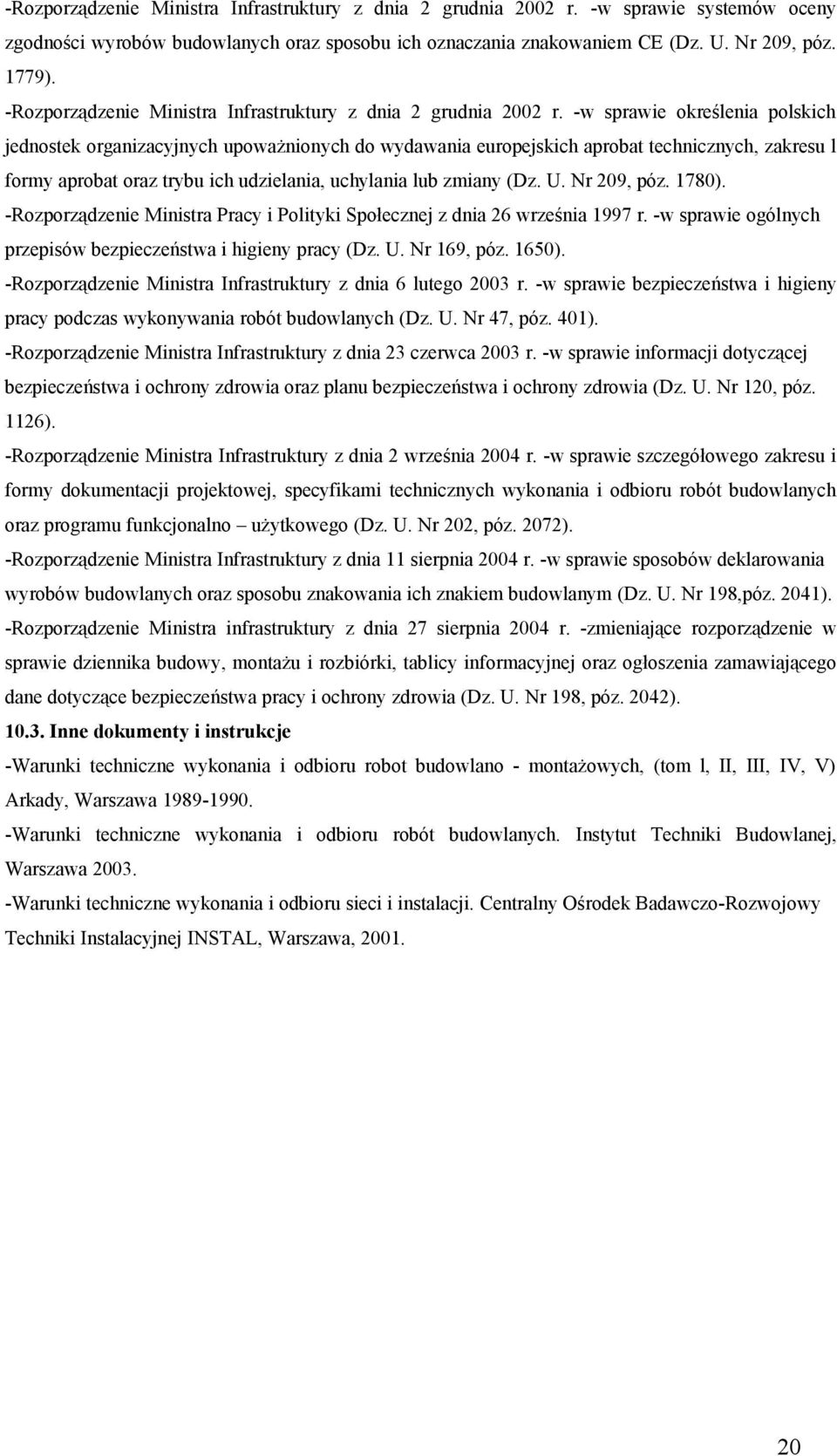 -w sprawie określenia polskich jednostek organizacyjnych upoważnionych do wydawania europejskich aprobat technicznych, zakresu l formy aprobat oraz trybu ich udzielania, uchylania lub zmiany (Dz. U.