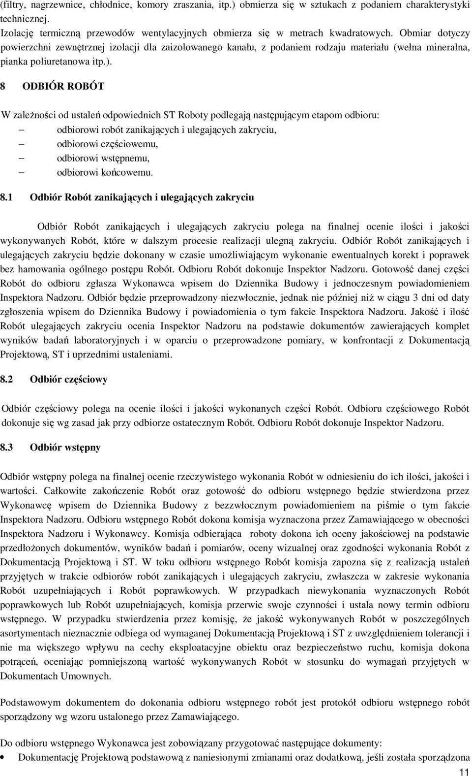 Obmiar dotyczy powierzchni zewnętrznej izolacji dla zaizolowanego kanału, z podaniem rodzaju materiału (wełna mineralna, pianka poliuretanowa itp.).