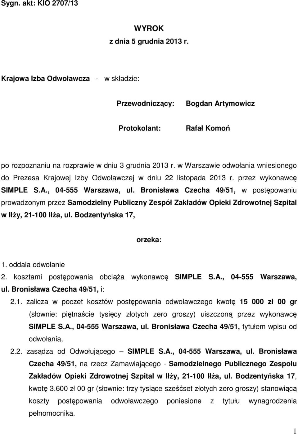 w Warszawie odwołania wniesionego do Prezesa Krajowej Izby Odwoławczej w dniu 22 listopada 2013 r. przez wykonawcę SIMPLE S.A., 04-555 Warszawa, ul.