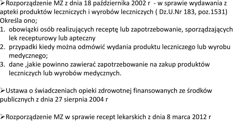 przypadki kiedy można odmówić wydania produktu leczniczego lub wyrobu medycznego; 3.