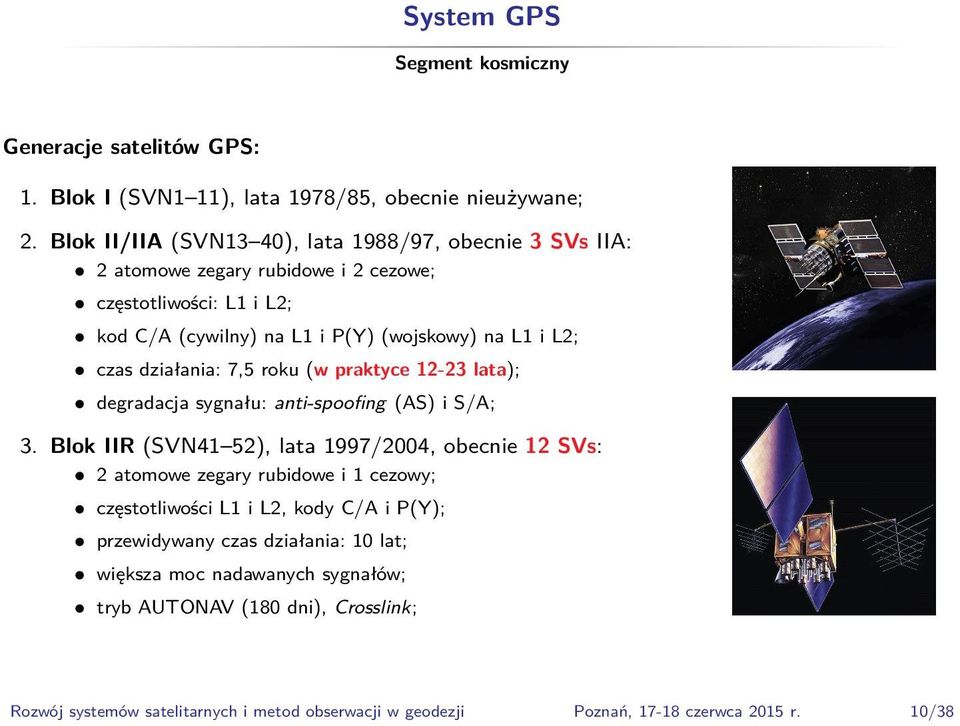 działania: 7,5 roku (w praktyce 12-23 lata); degradacja sygnału: anti-spoofing (AS) i S/A; 3.