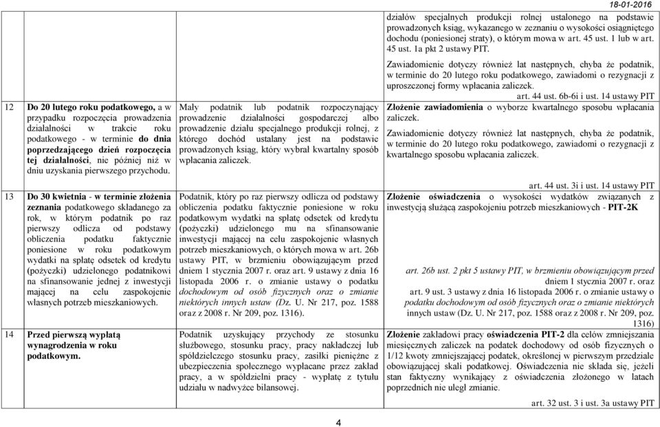 13 Do 30 kwietnia - w terminie złożenia zeznania podatkowego składanego za rok, w którym podatnik po raz pierwszy odlicza od podstawy obliczenia podatku faktycznie poniesione w roku podatkowym