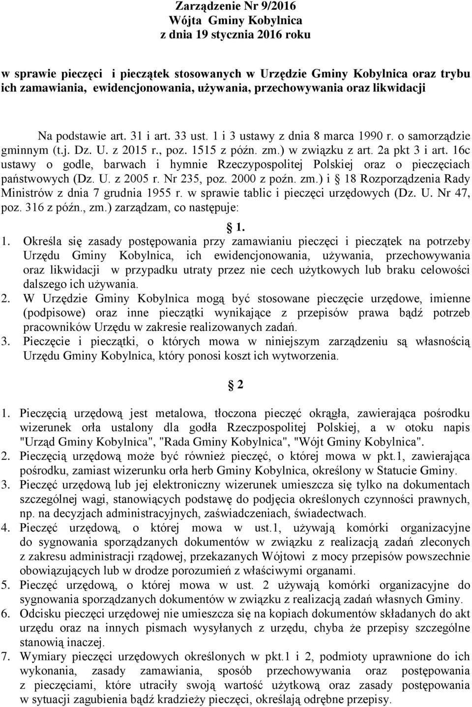 2a pkt 3 i art. 16c ustawy o godle, barwach i hymnie Rzeczypospolitej Polskiej oraz o pieczęciach państwowych (Dz. U. z 2005 r. Nr 235, poz. 2000 z poźn. zm.