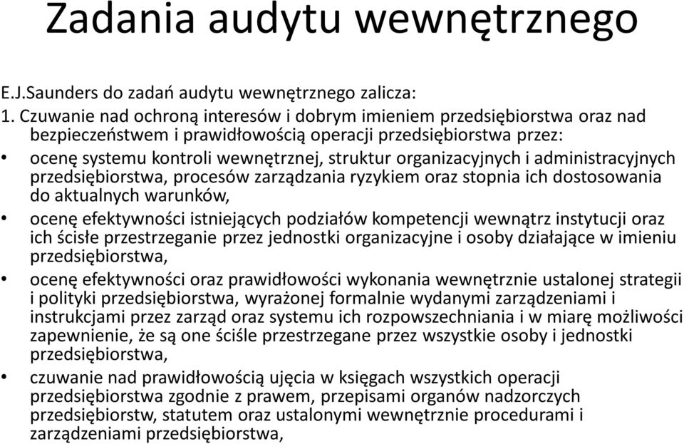 organizacyjnych i administracyjnych przedsiębiorstwa, procesów zarządzania ryzykiem oraz stopnia ich dostosowania do aktualnych warunków, ocenę efektywności istniejących podziałów kompetencji