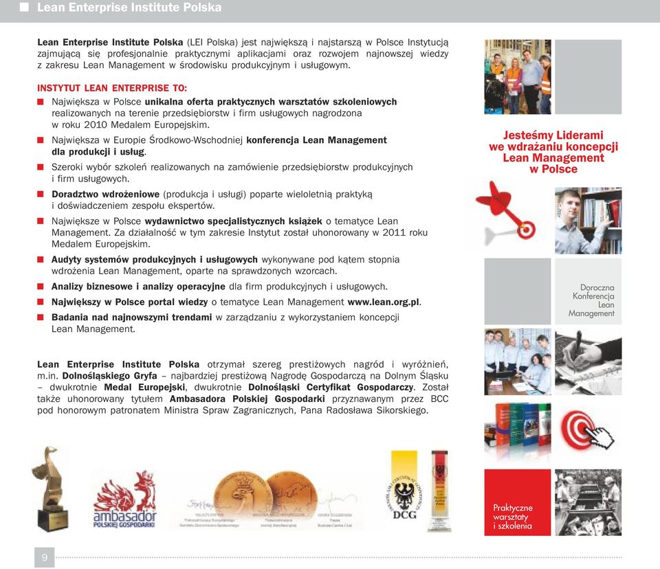 INSTYTUT LEAN ENTERPRISE TO: Największa w Polsce unikalna oferta praktycznych warsztatów szkoleniowych realizowanych na terenie przedsiębiorstw i firm usługowych nagrodzona w roku 2010 Medalem