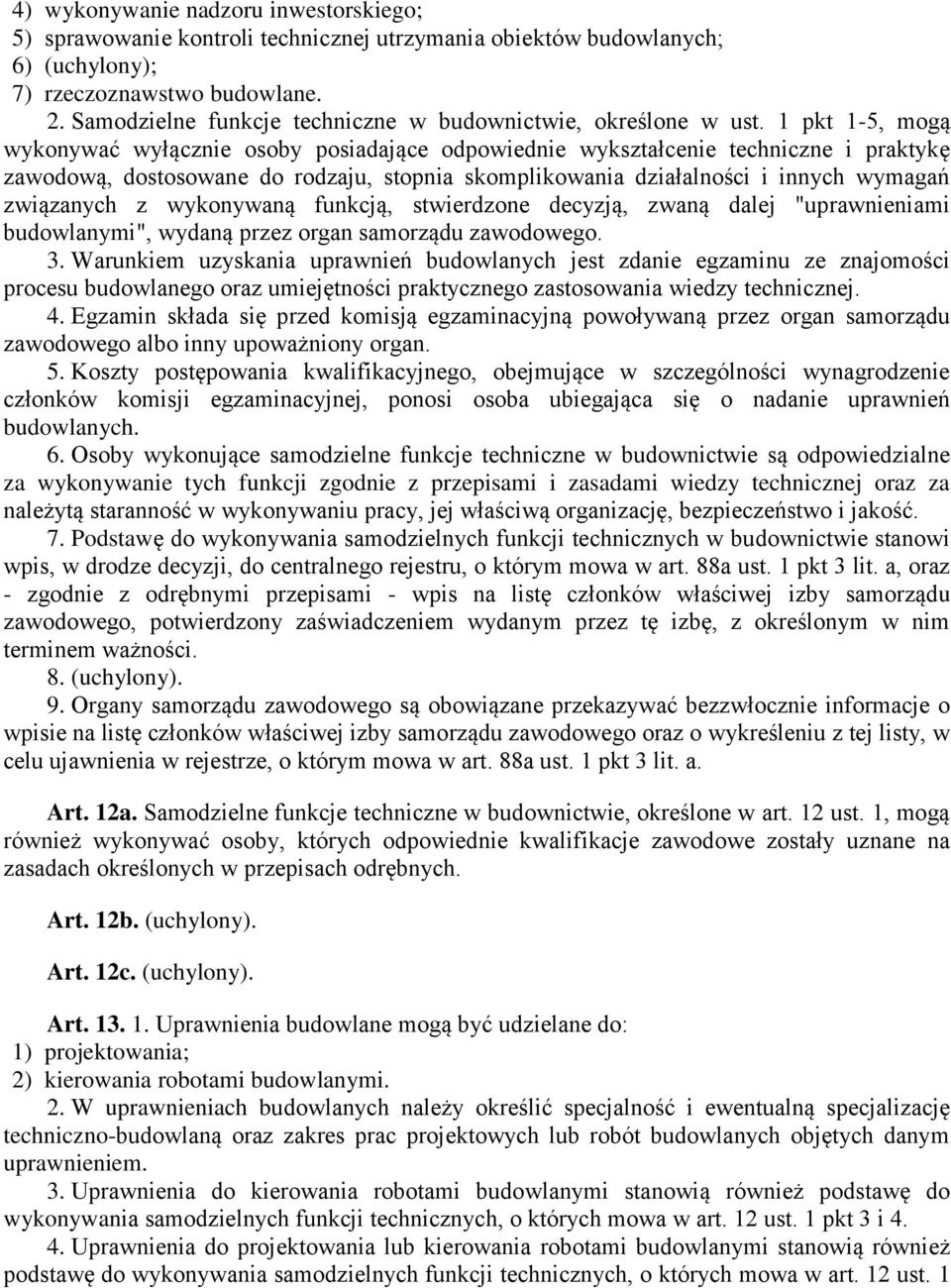 1 pkt 1-5, mogą wykonywać wyłącznie osoby posiadające odpowiednie wykształcenie techniczne i praktykę zawodową, dostosowane do rodzaju, stopnia skomplikowania działalności i innych wymagań związanych