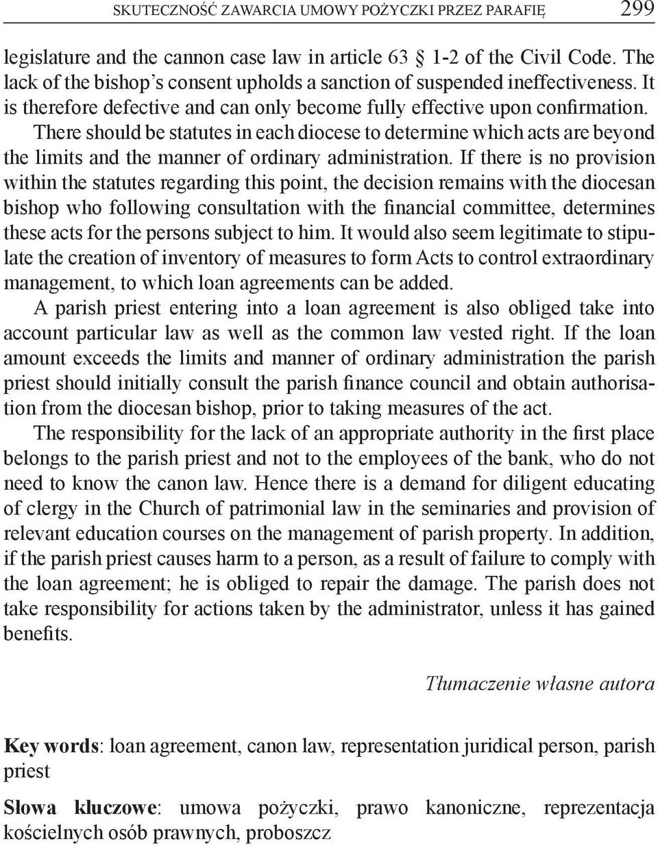 There should be statutes in each diocese to determine which acts are beyond the limits and the manner of ordinary administration.
