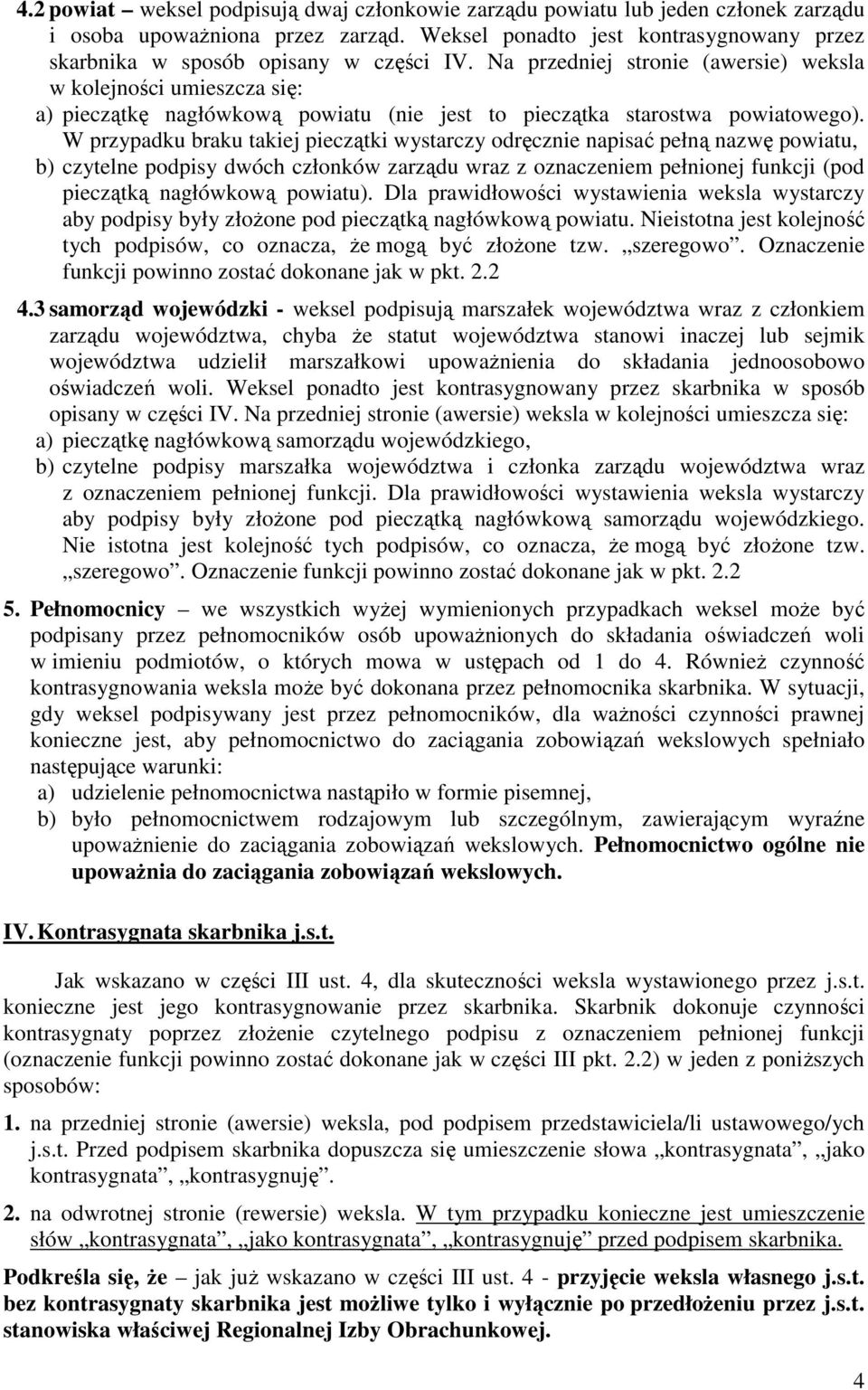 Na przedniej stronie (awersie) weksla w kolejności umieszcza się: a) pieczątkę nagłówkową powiatu (nie jest to pieczątka starostwa powiatowego).