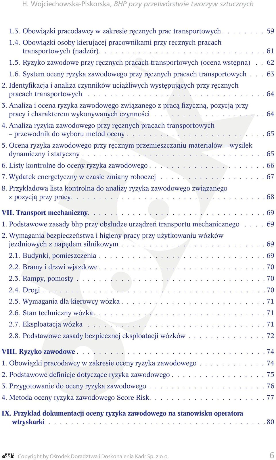 Identyfikacja i analiza czynników uciążliwych występujących przy ręcznych pracach transportowych................................ 64 3.