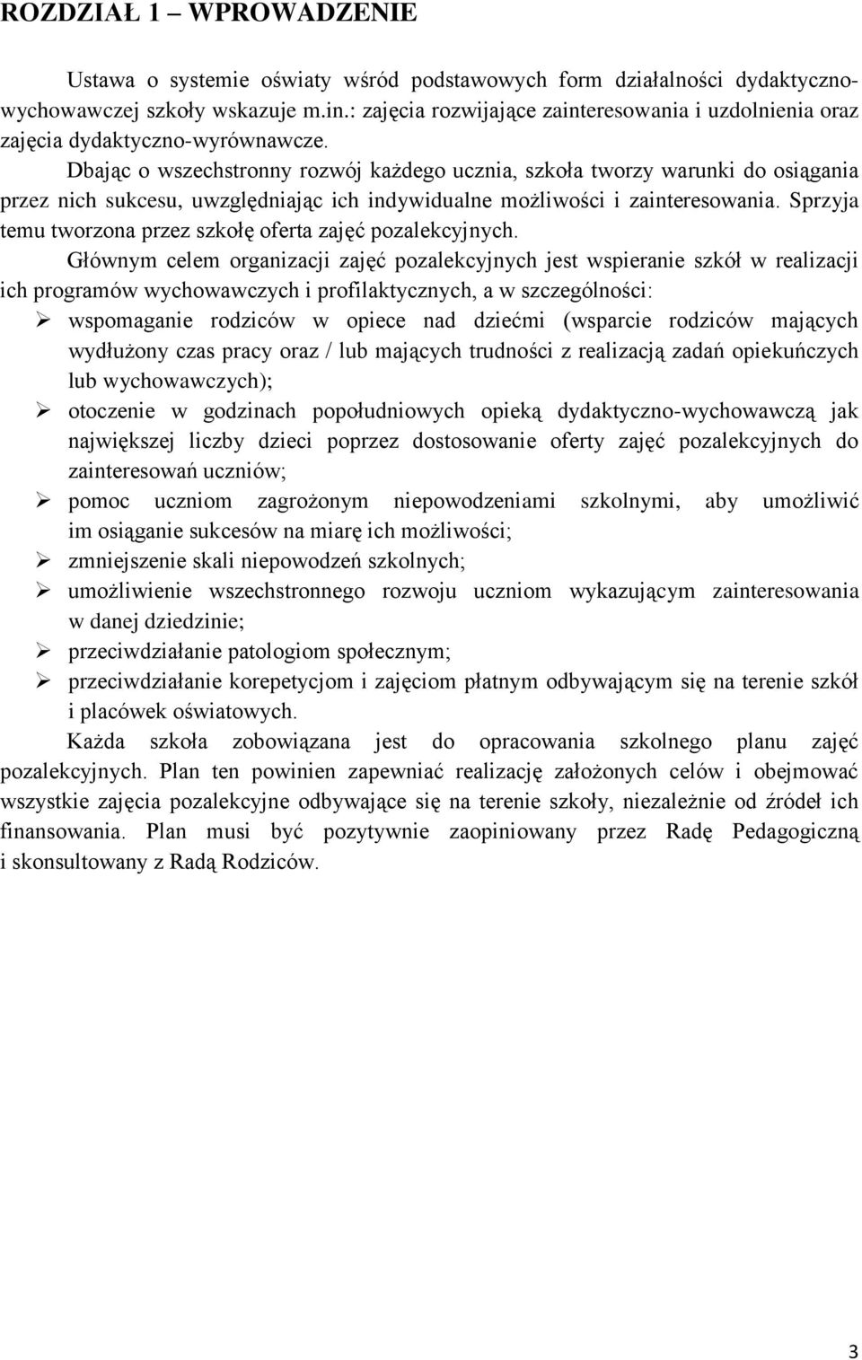 Dbając o wszechstronny rozwój każdego ucznia, szkoła tworzy warunki do osiągania przez nich sukcesu, uwzględniając ich indywidualne możliwości i zainteresowania.