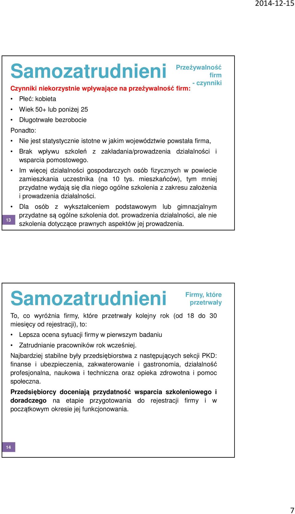 Im więcej działalności gospodarczych osób fizycznych w powiecie zamieszkania uczestnika (na 10 tys.