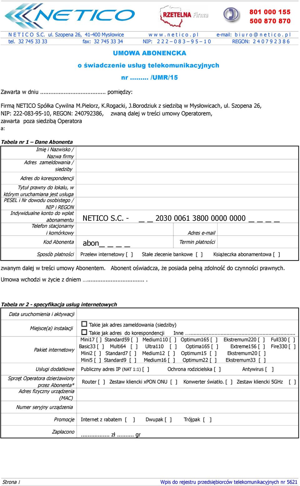 / siedziby Adres do korespondencji Tytuł prawny do lokalu, w którym uruchamiana jest usługa PESEL i Nr dowodu osobistego / NIP i REGON Indywidualne konto do wpłat abonamentu NETICO