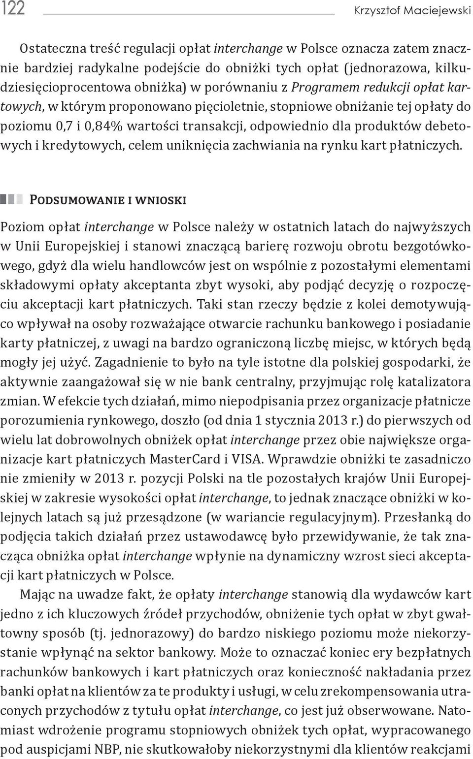 debetowych i kredytowych, celem uniknięcia zachwiania na rynku kart płatniczych.