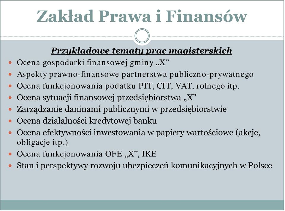 Ocena sytuacji finansowej przedsiębiorstwa X Zarządzanie daninami publicznymi w przedsiębiorstwie Ocena działalności kredytowej