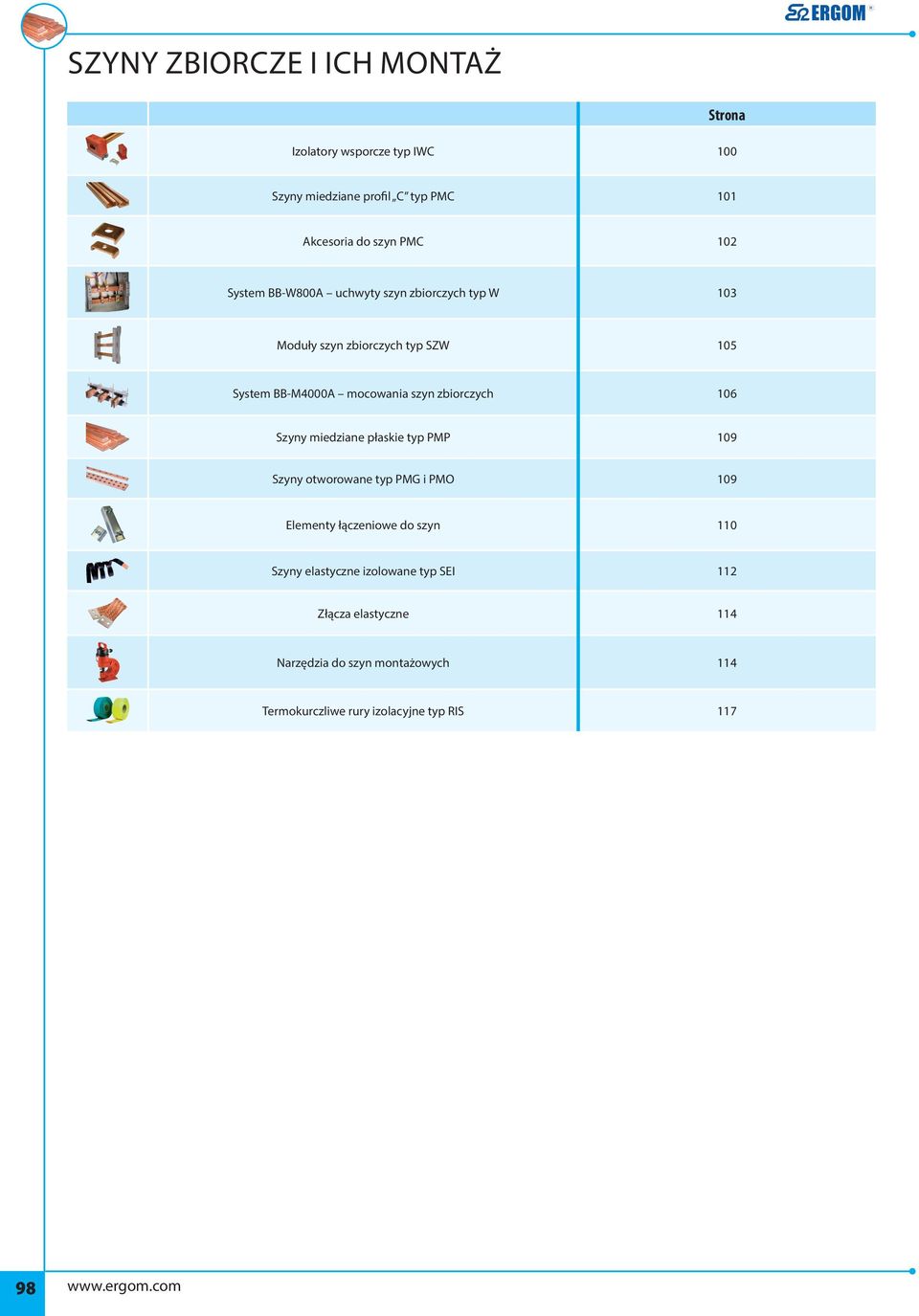 zbiorczych 106 Szyny miedziane płaskie typ PMP 109 Szyny otworowane typ PMG i PMO 109 Elementy łączeniowe do szyn 110 Szyny