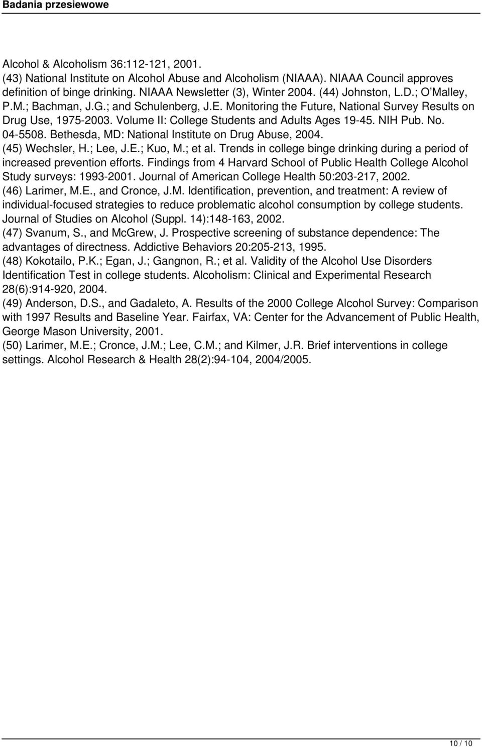 NIH Pub. No. 04-5508. Bethesda, MD: National Institute on Drug Abuse, 2004. (45) Wechsler, H.; Lee, J.E.; Kuo, M.; et al.