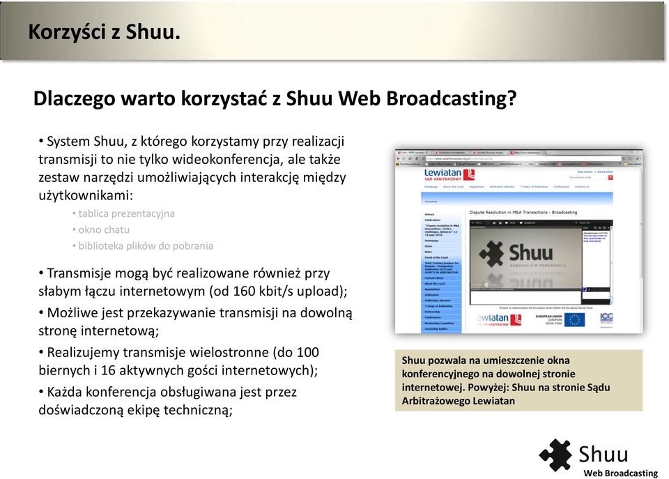 prezentacyjna okno chatu biblioteka plików do pobrania Transmisje mogą byd realizowane również przy słabym łączu internetowym (od 160 kbit/s upload); Możliwe jest przekazywanie